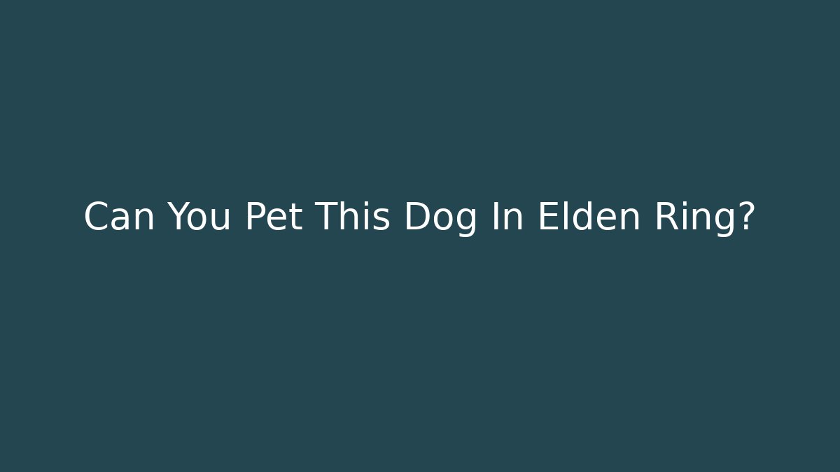 Can You Pet This Dog In Elden Ring? - Vintage E-Juice