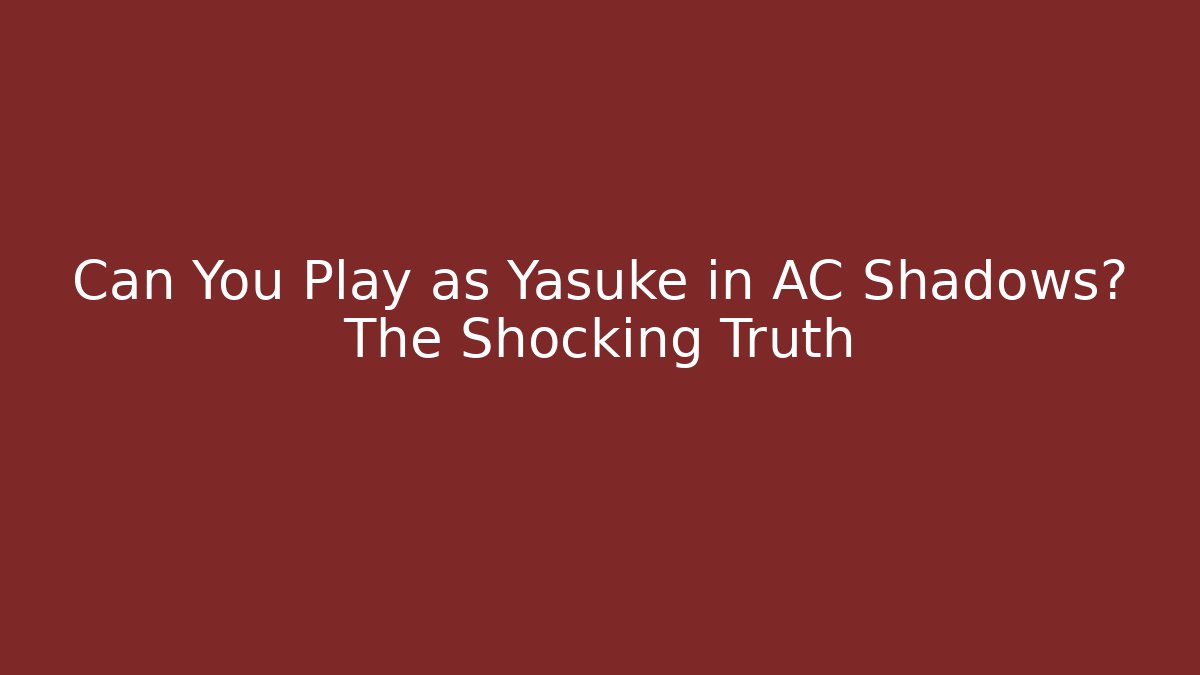 Can You Play as Yasuke in AC Shadows? The Shocking Truth - Vintage E-Juice