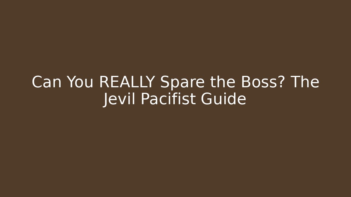 Can You REALLY Spare the Boss? The Jevil Pacifist Guide