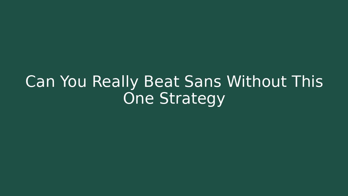 Can You Really Beat Sans Without This One Strategy - Vintage E-Juice