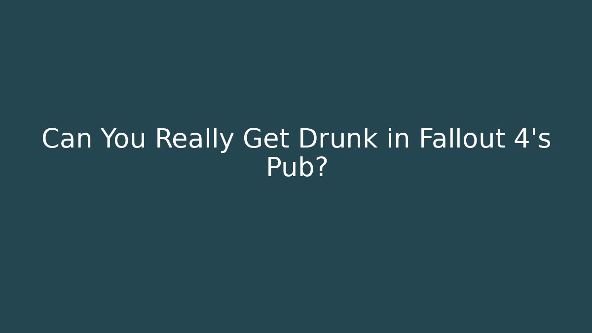 Can You Really Get Drunk in Fallout 4's Pub?