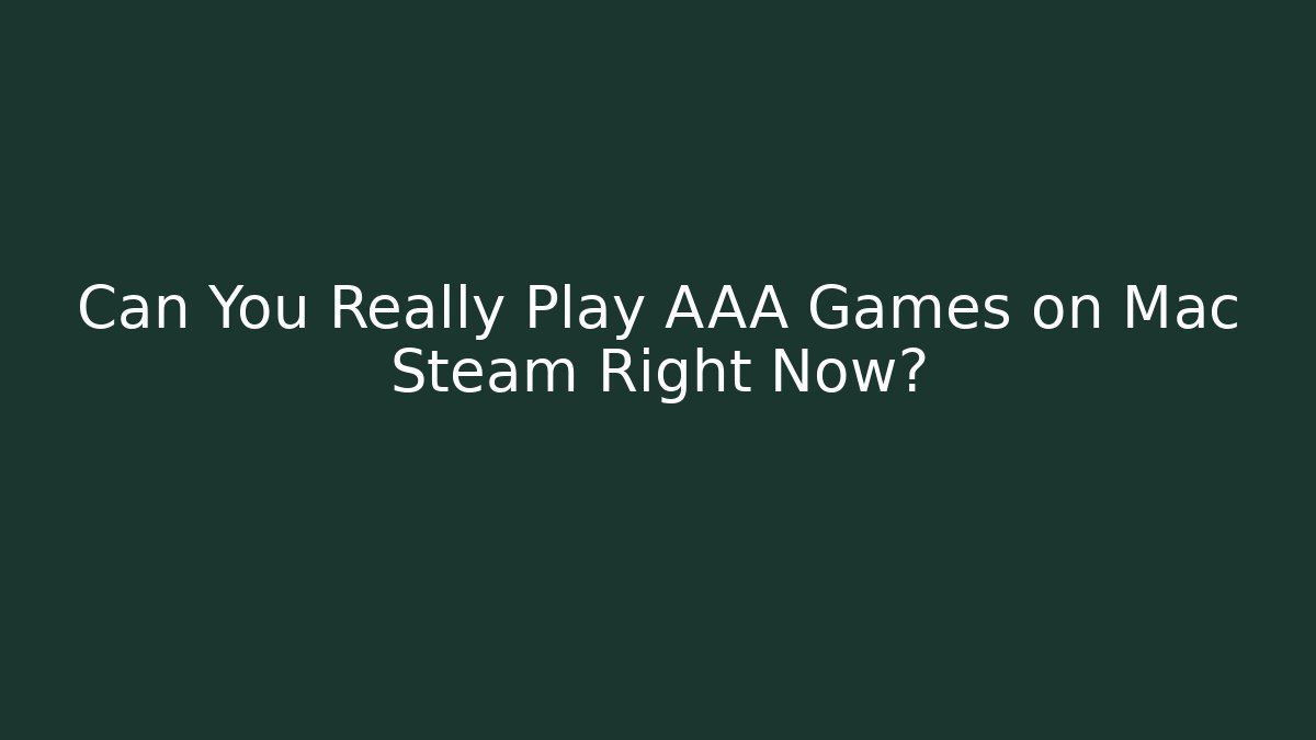 Can You Really Play AAA Games on Mac Steam Right Now? - Vintage E-Juice