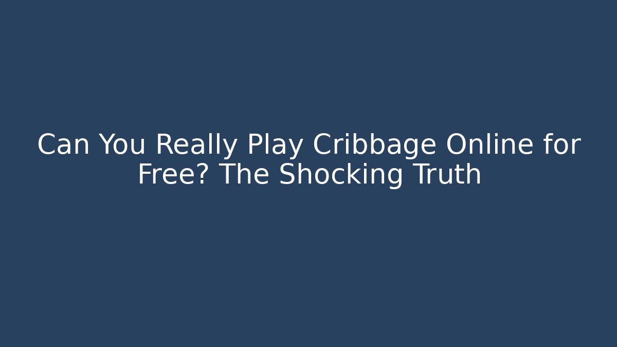 Can You Really Play Cribbage Online for Free? The Shocking Truth