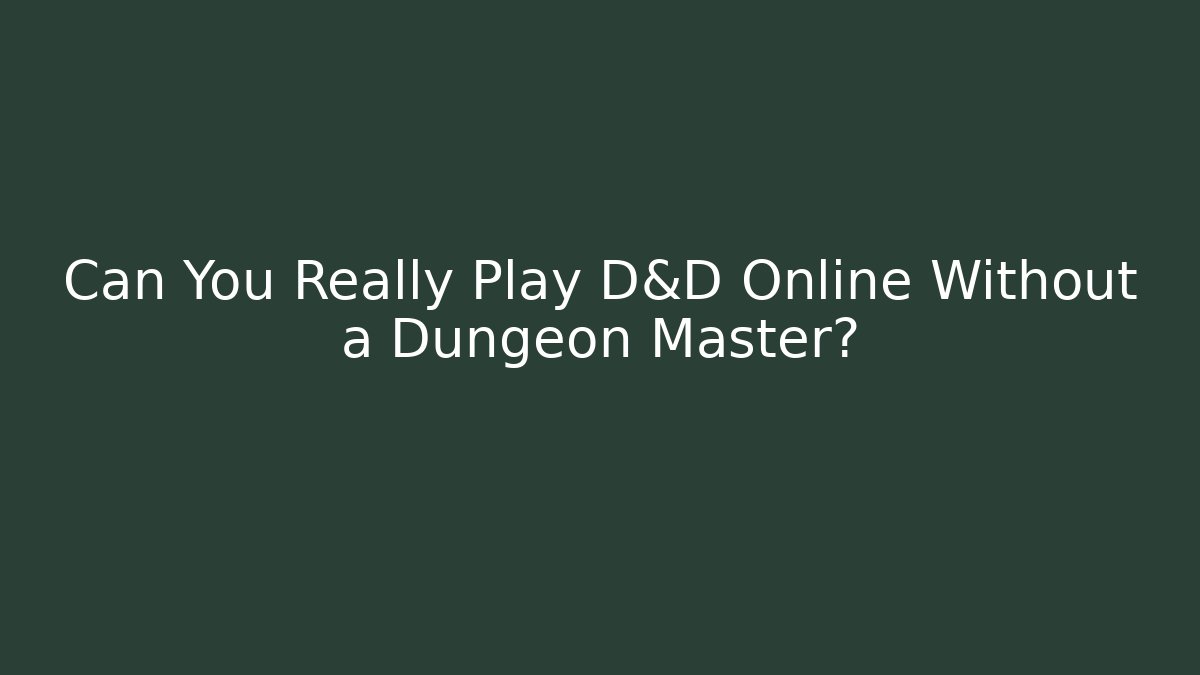 Can You Really Play D&D Online Without a Dungeon Master?