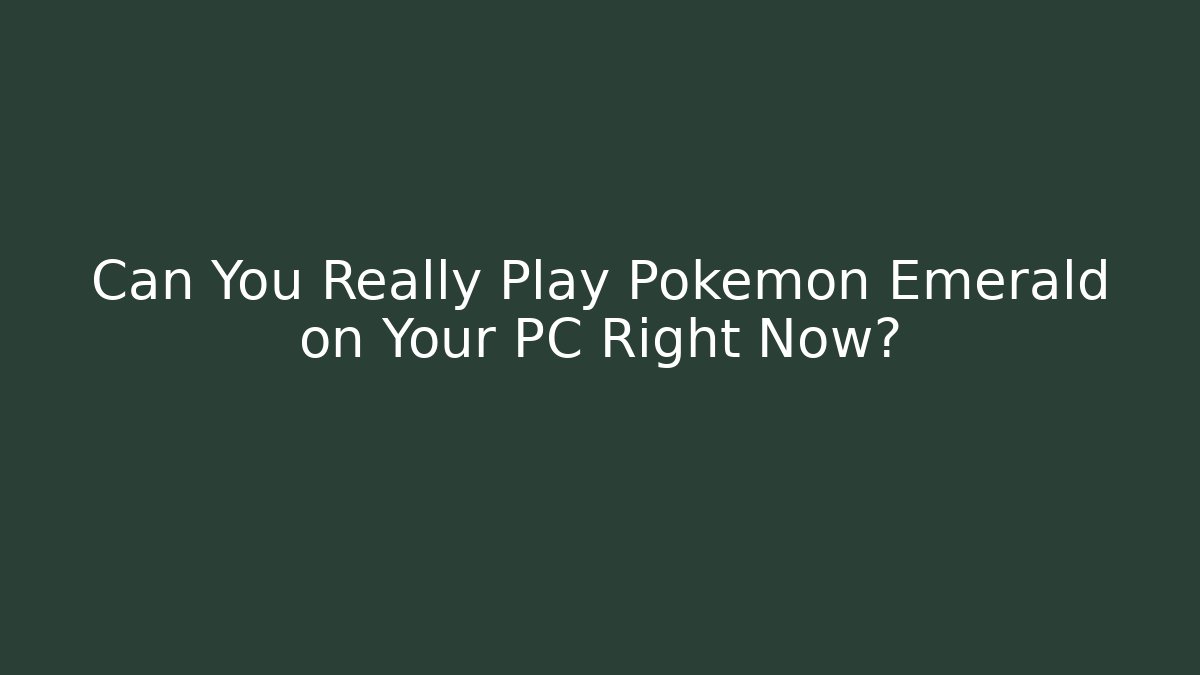 Can You Really Play Pokémon Emerald on Your PC Right Now? - Vintage E-Juice