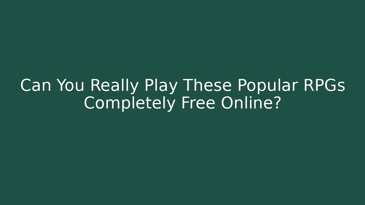 Can You Really Play These Popular RPGs Completely Free Online?