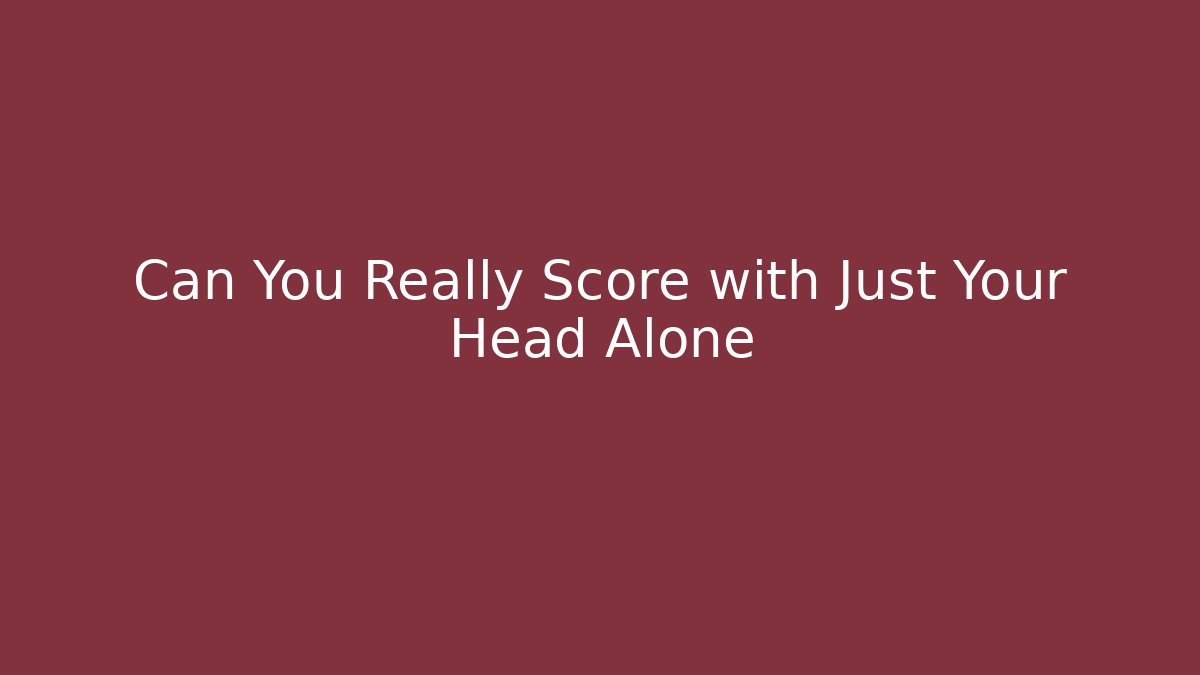 Can You Really Score with Just Your Head Alone - Vintage E-Juice
