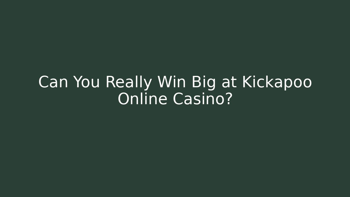 Can You Really Win Big at Kickapoo Online Casino?