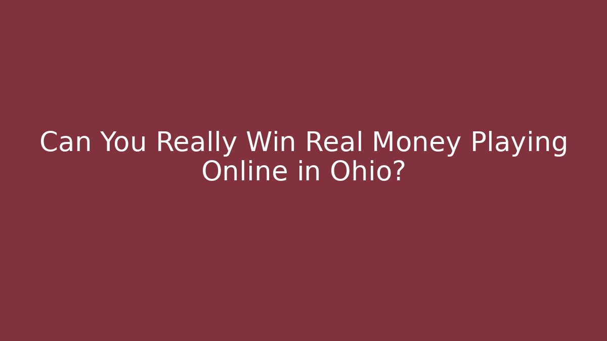 Can You Really Win Real Money Playing Online in Ohio?