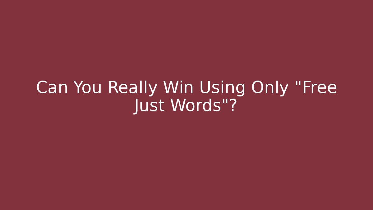 Can You Really Win Using Only "Free Just Words"? - Vintage E-Juice