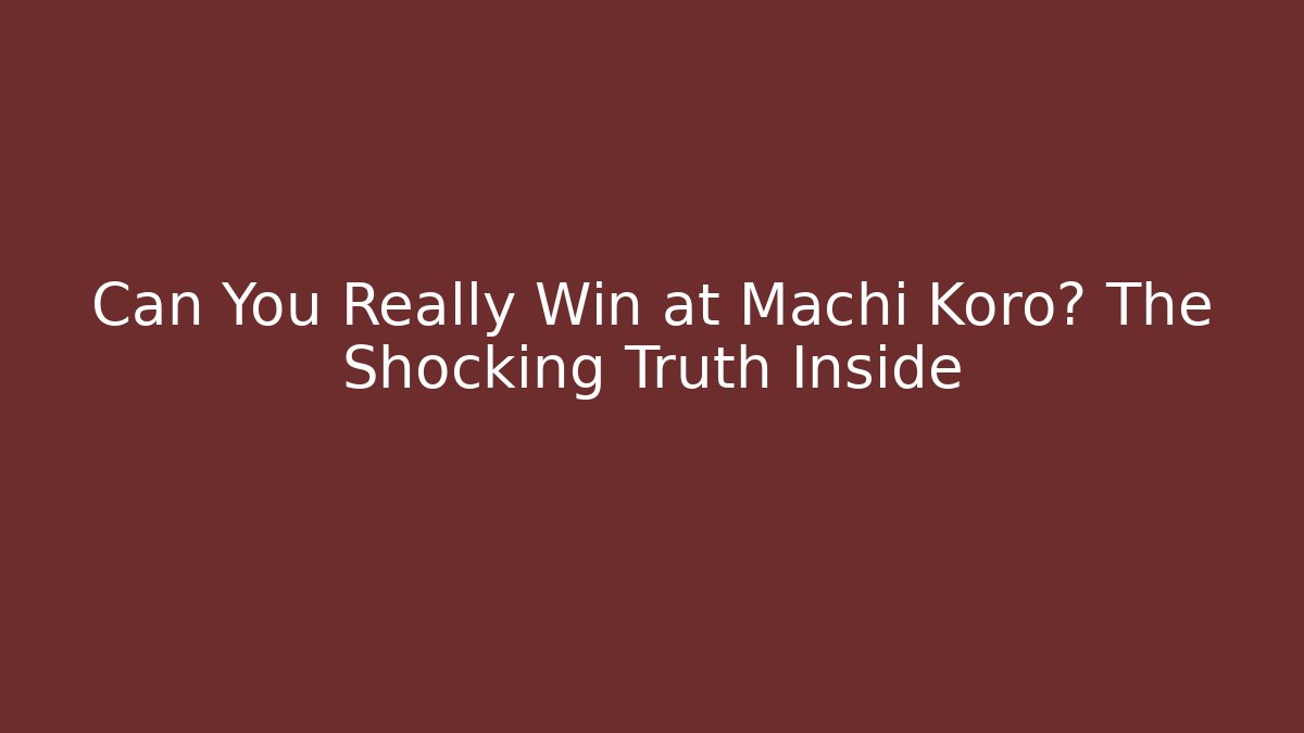 Can You Really Win at Machi Koro? The Shocking Truth Inside - Vintage E-Juice