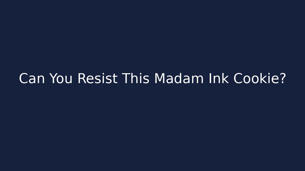 Can You Resist This Madam Ink Cookie?