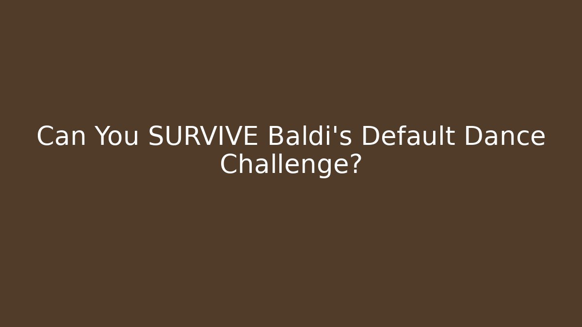 Can You SURVIVE Baldi's Default Dance Challenge?