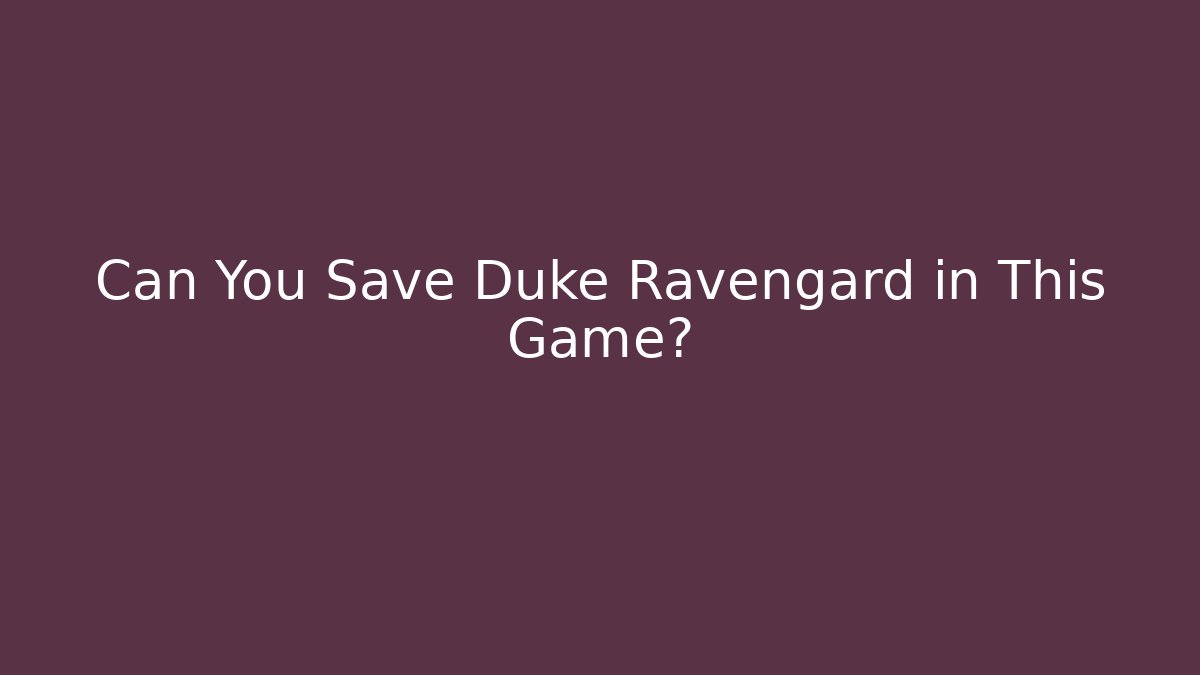 Can You Save Duke Ravengard in This Game?