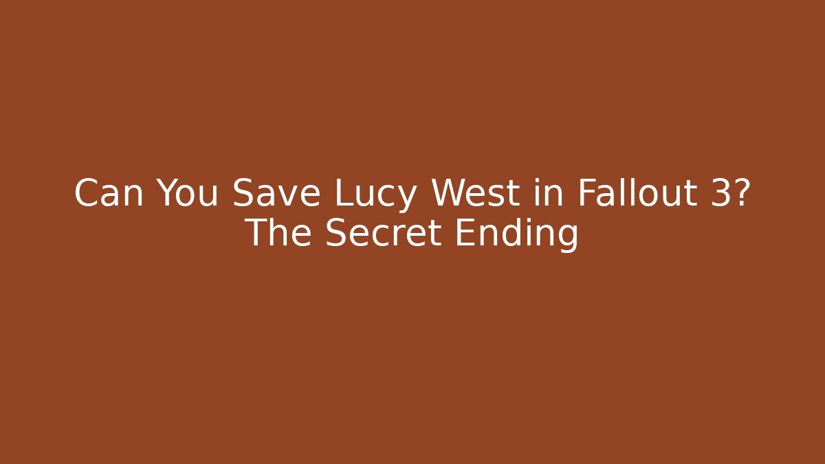 Can You Save Lucy West in Fallout 3? The Secret Ending