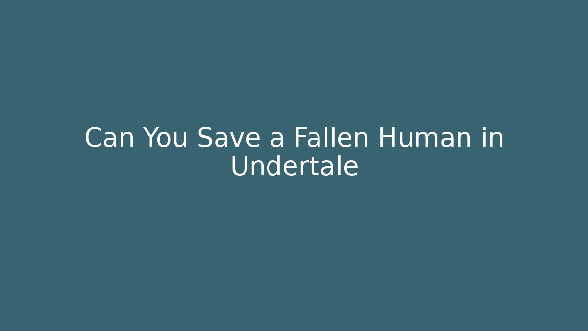 Can You Save a Fallen Human in Undertale