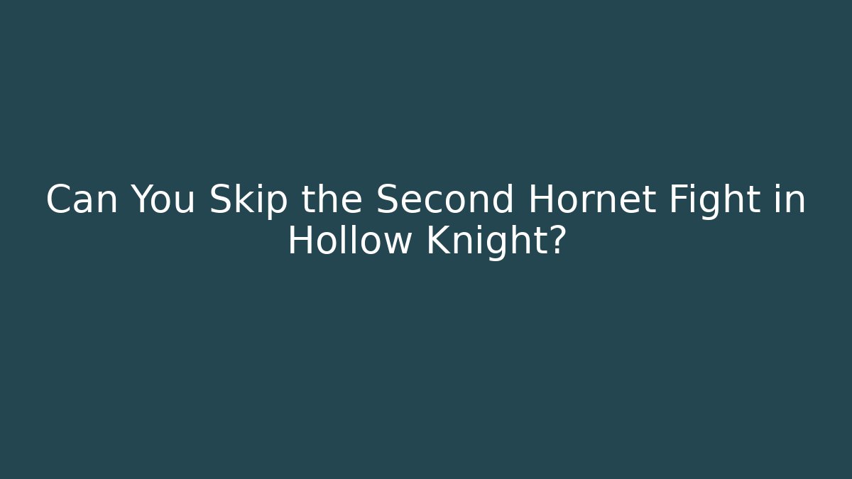 Can You Skip the Second Hornet Fight in Hollow Knight?