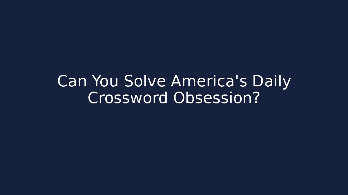 Can You Solve America's Daily Crossword Obsession?