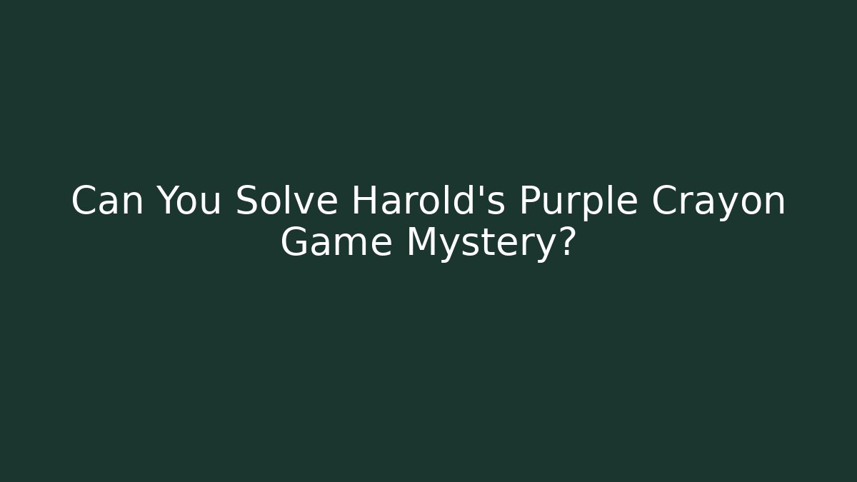 Can You Solve Harold's Purple Crayon Game Mystery?