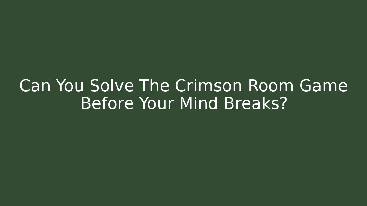 Can You Solve The Crimson Room Game Before Your Mind Breaks?