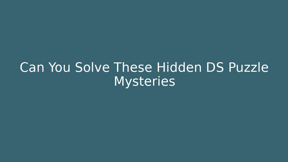 Can You Solve These Hidden DS Puzzle Mysteries