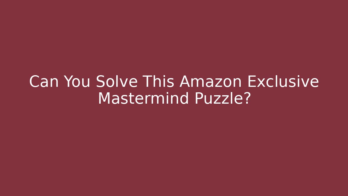 Can You Solve This Amazon Exclusive Mastermind Puzzle? - Vintage E-Juice