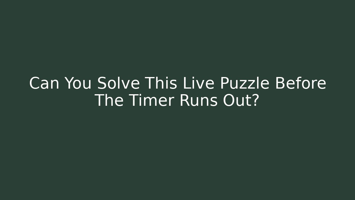 Can You Solve This Live Puzzle Before The Timer Runs Out?
