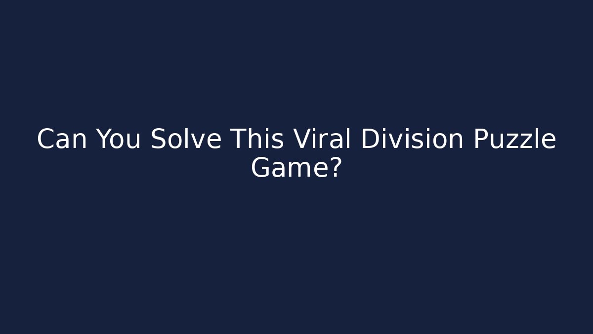 Can You Solve This Viral Division Puzzle Game?