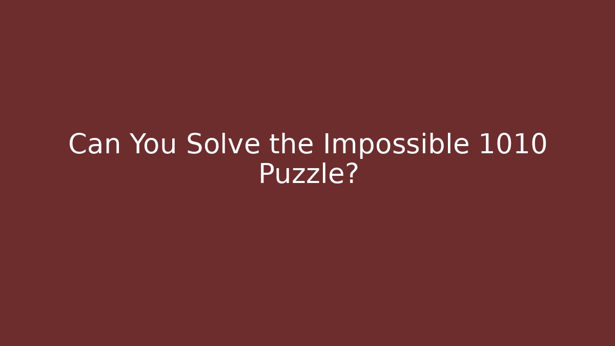 Can You Solve the Impossible 1010 Puzzle? - Vintage E-Juice