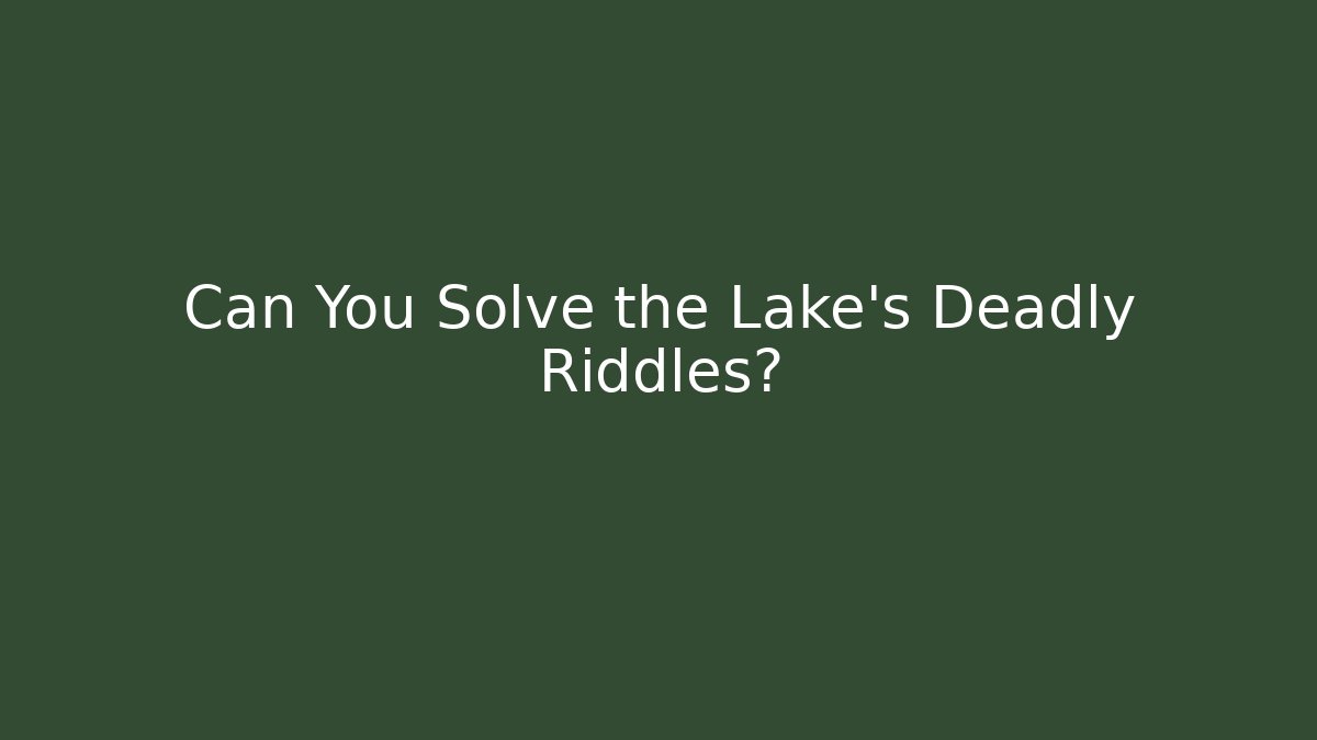 Can You Solve the Lake's Deadly Riddles? - Vintage E-Juice