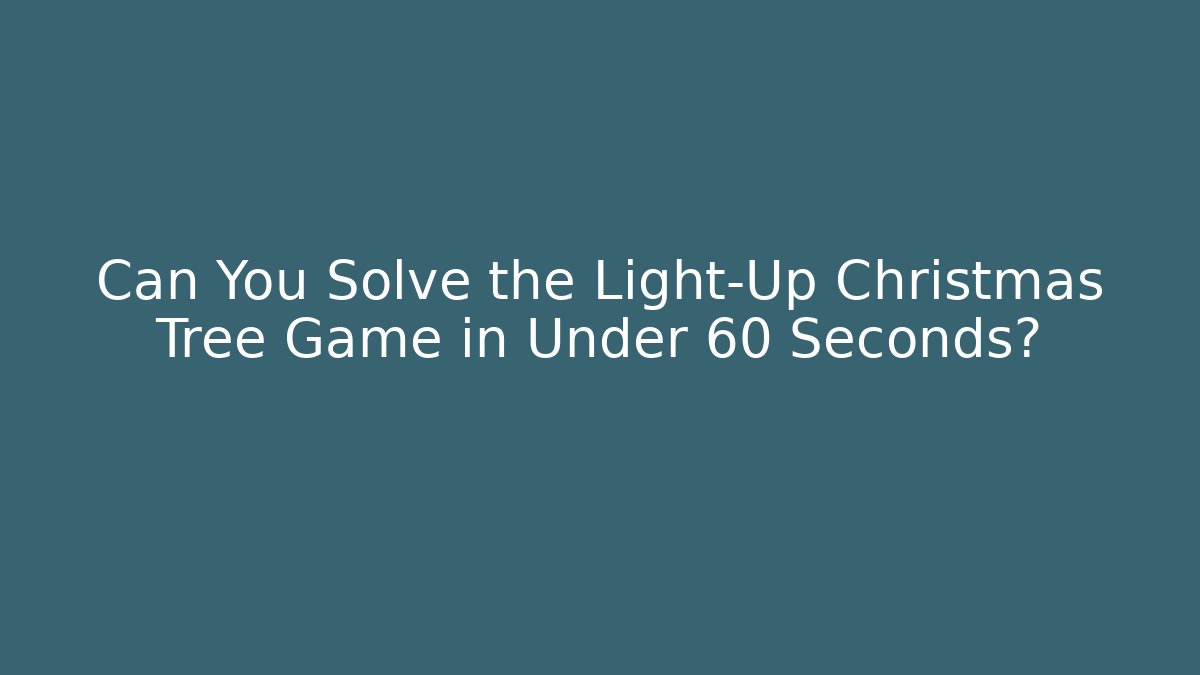 Can You Solve the Light-Up Christmas Tree Game in Under 60 Seconds?