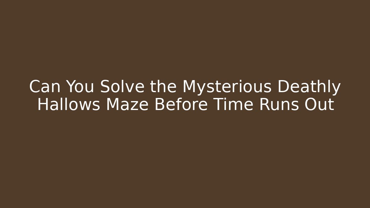 Can You Solve the Mysterious Deathly Hallows Maze Before Time Runs Out