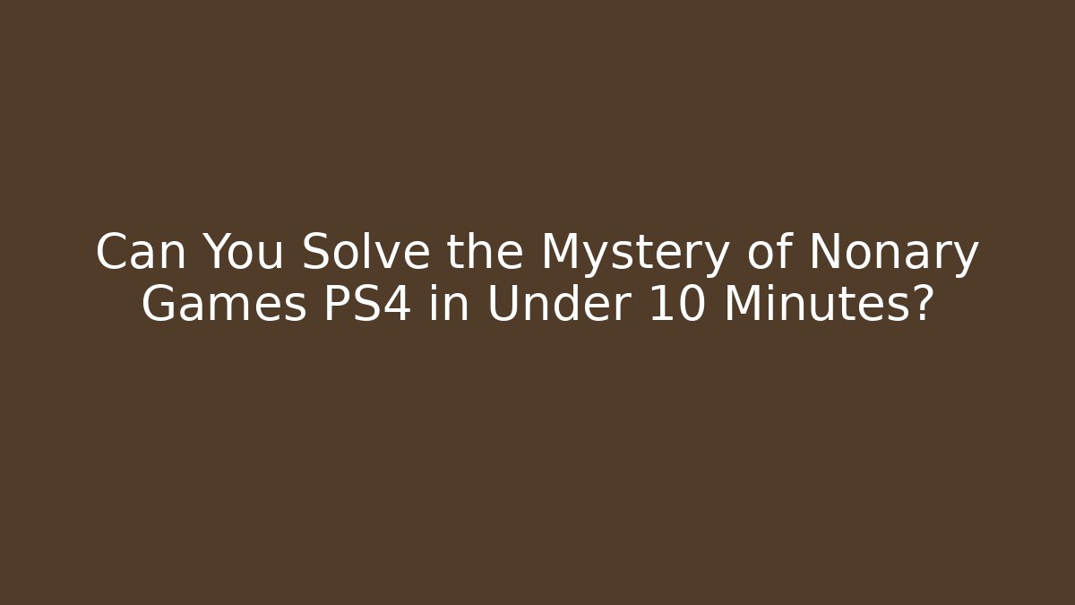 Can You Solve the Mystery of Nonary Games PS4 in Under 10 Minutes?