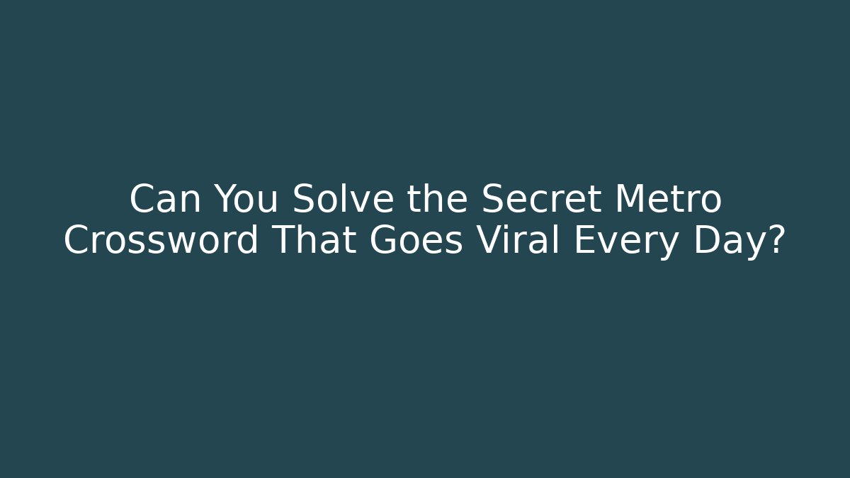 Can You Solve the Secret Metro Crossword That Goes Viral Every Day? - Vintage E-Juice