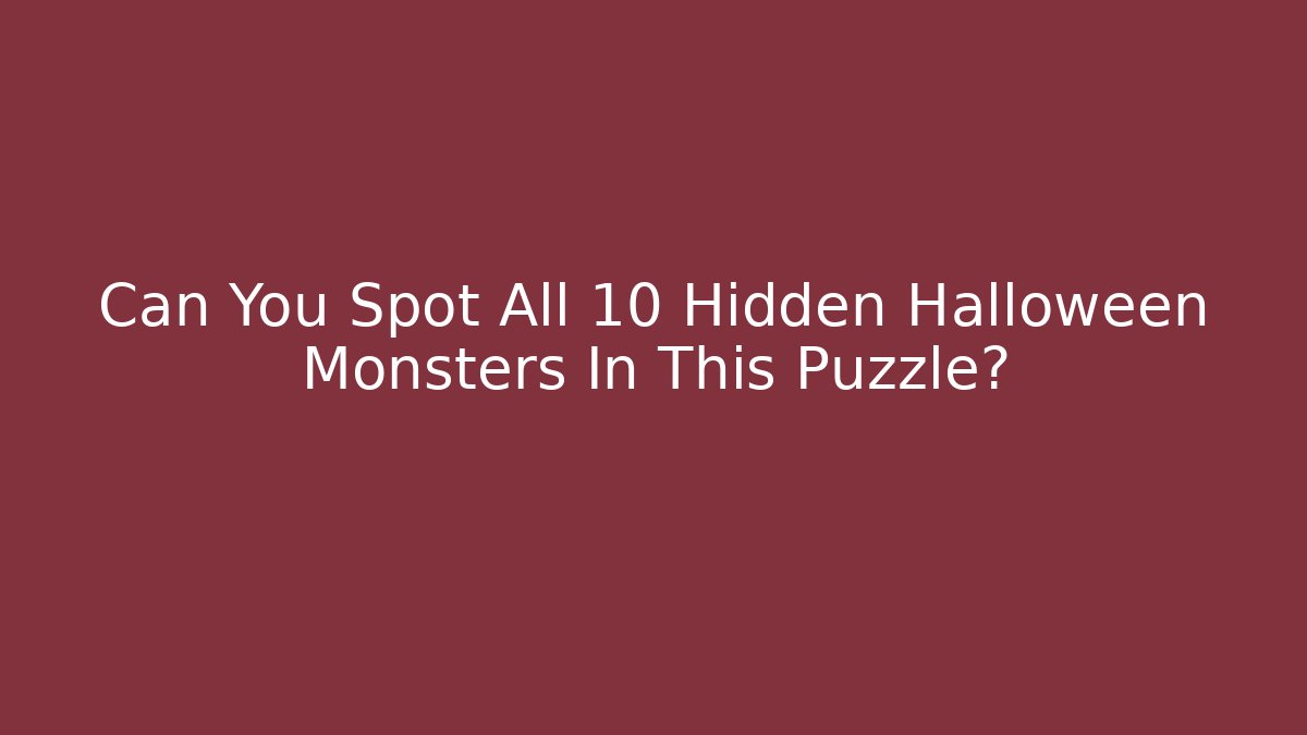 Can You Spot All 10 Hidden Halloween Monsters In This Puzzle?