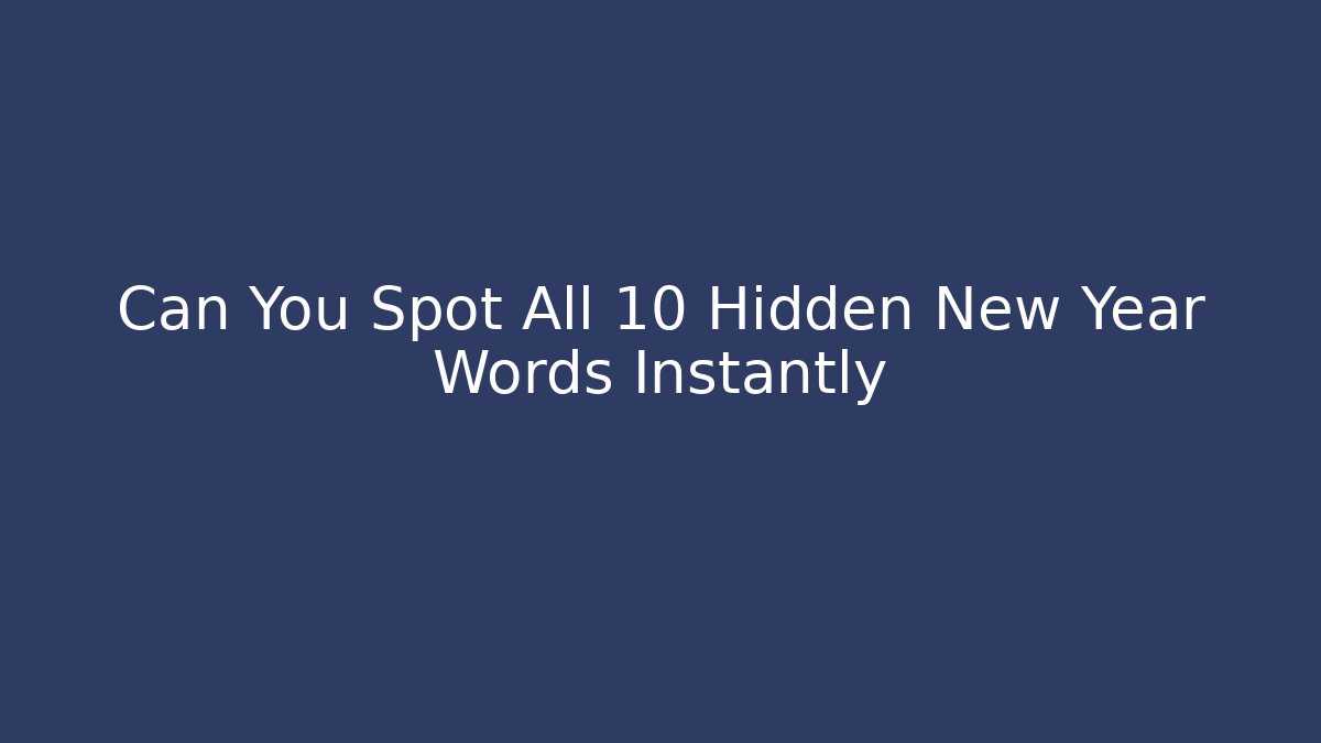 Can You Spot All 10 Hidden New Year Words Instantly