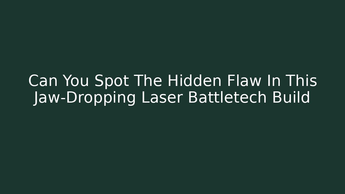 Can You Spot The Hidden Flaw In This Jaw-Dropping Laser Battletech Build - Vintage E-Juice