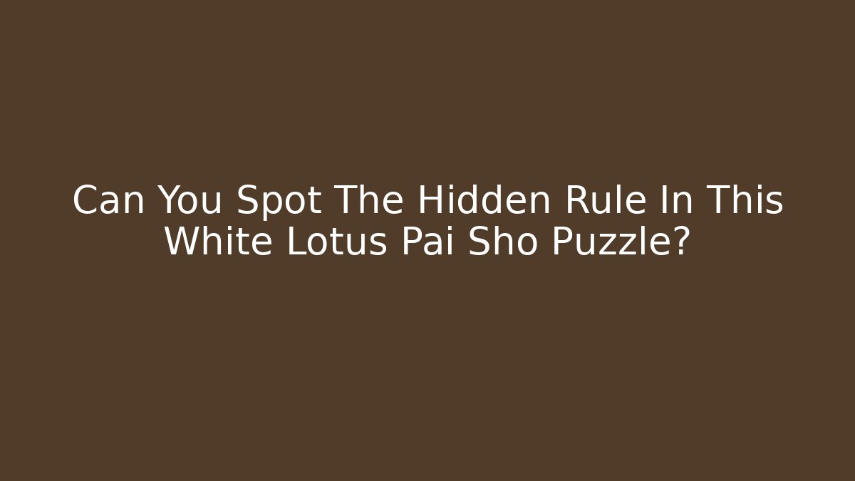 Can You Spot The Hidden Rule In This White Lotus Pai Sho Puzzle?