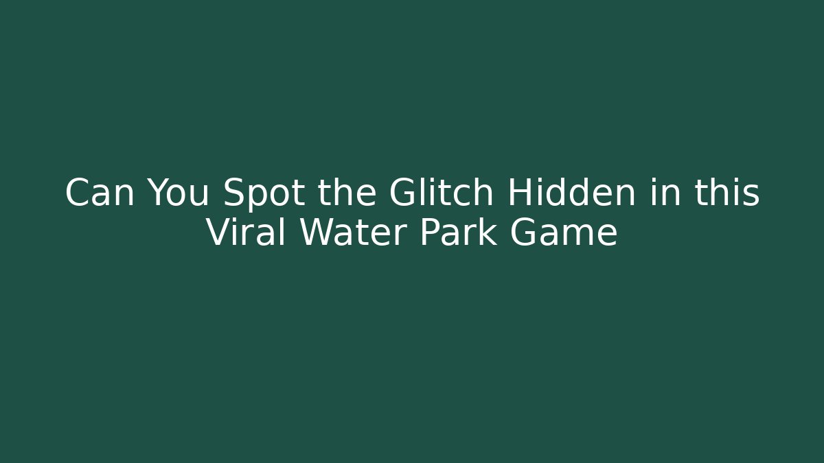 Can You Spot the Glitch Hidden in this Viral Water Park Game