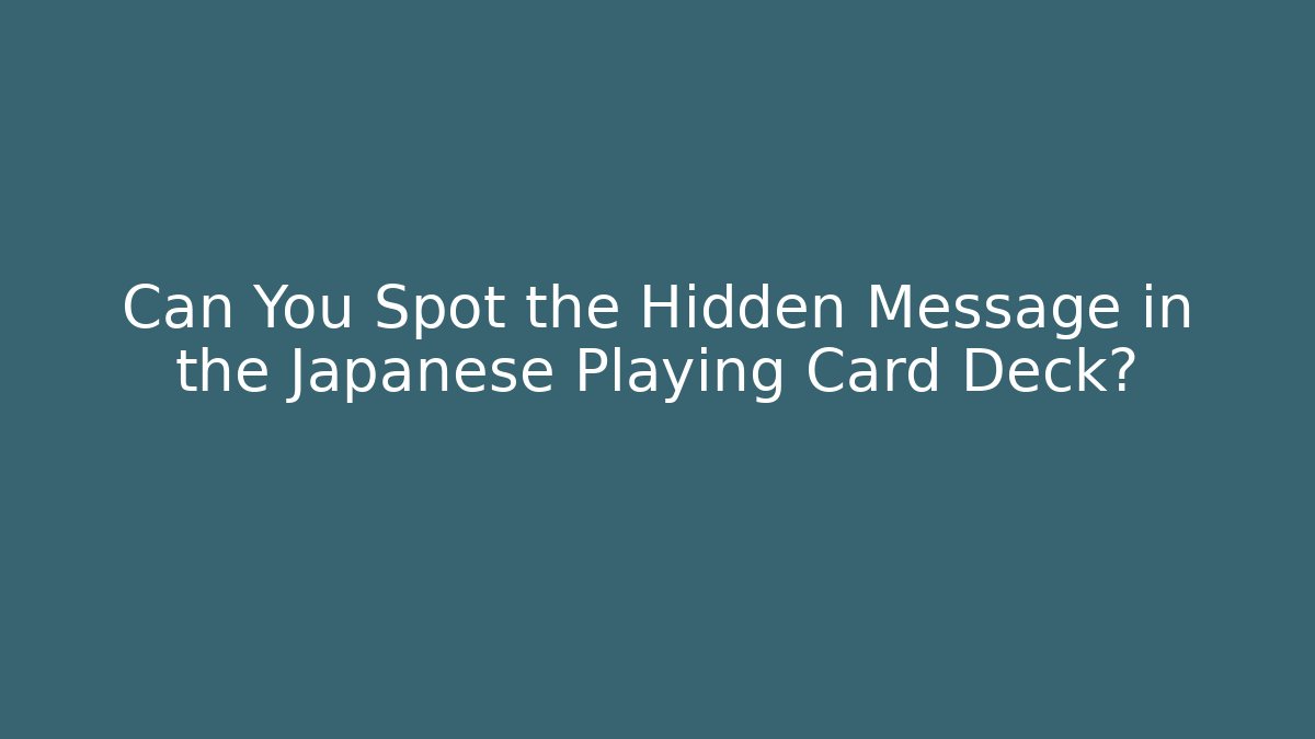 Can You Spot the Hidden Message in the Japanese Playing Card Deck?