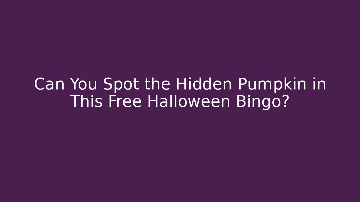 Can You Spot the Hidden Pumpkin in This Free Halloween Bingo?