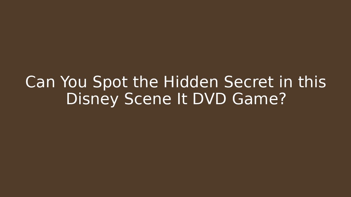 Can You Spot the Hidden Secret in this Disney Scene It DVD Game?
