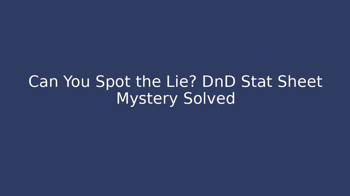 Can You Spot the Lie? DnD Stat Sheet Mystery Solved