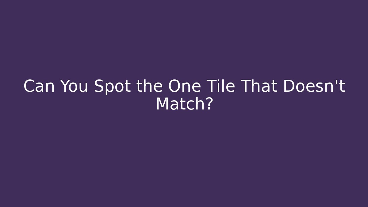 Can You Spot the One Tile That Doesn't Match? - Vintage E-Juice