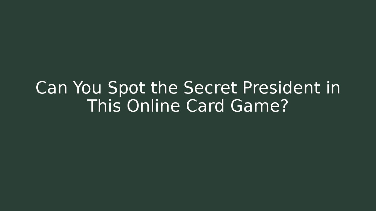 Can You Spot the Secret President in This Online Card Game?