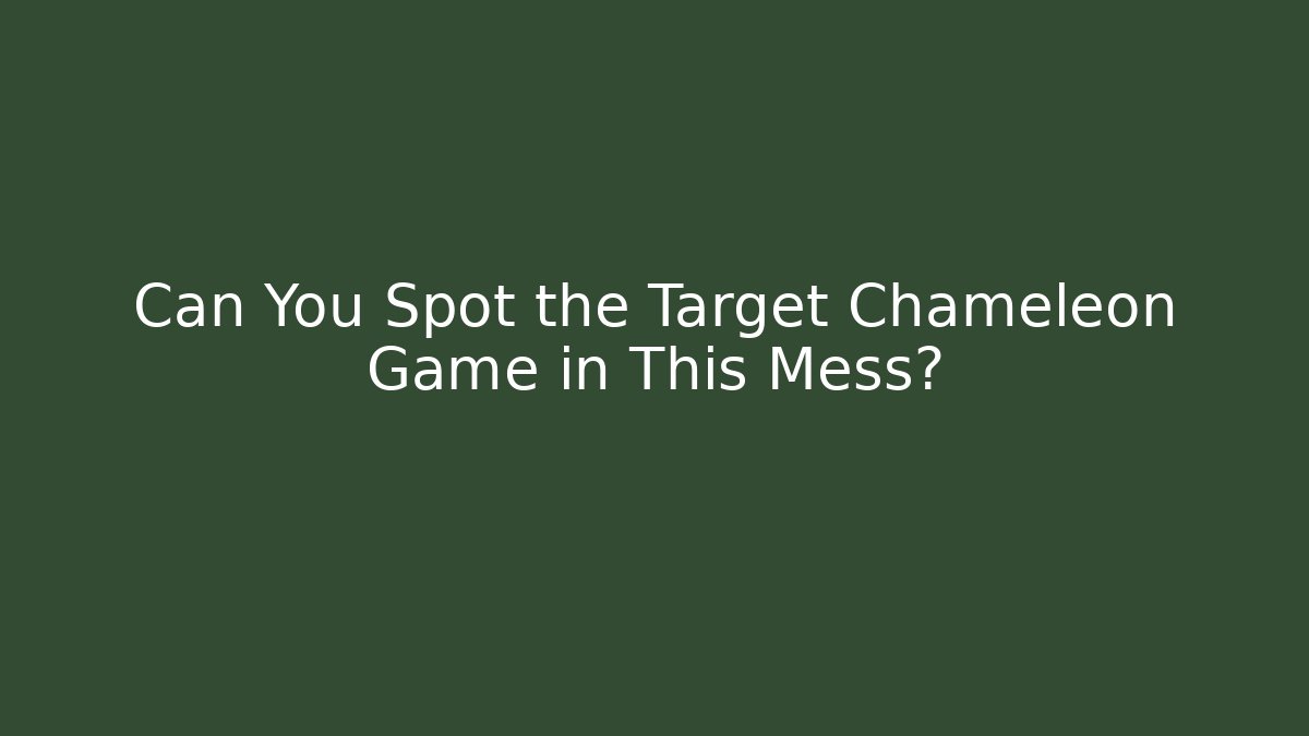 Can You Spot the Target Chameleon Game in This Mess? - Vintage E-Juice