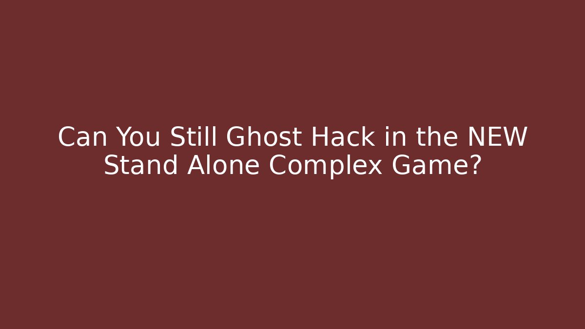 Can You Still Ghost Hack in the NEW Stand Alone Complex Game? - Vintage E-Juice