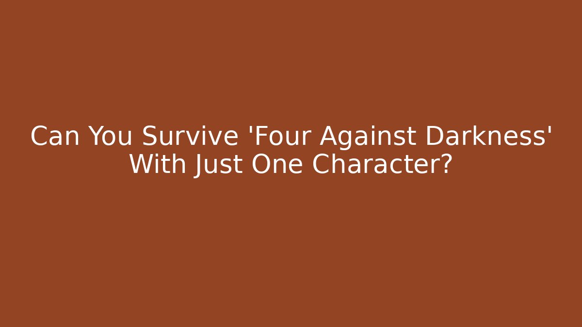 Can You Survive 'Four Against Darkness' With Just One Character? - Vintage E-Juice