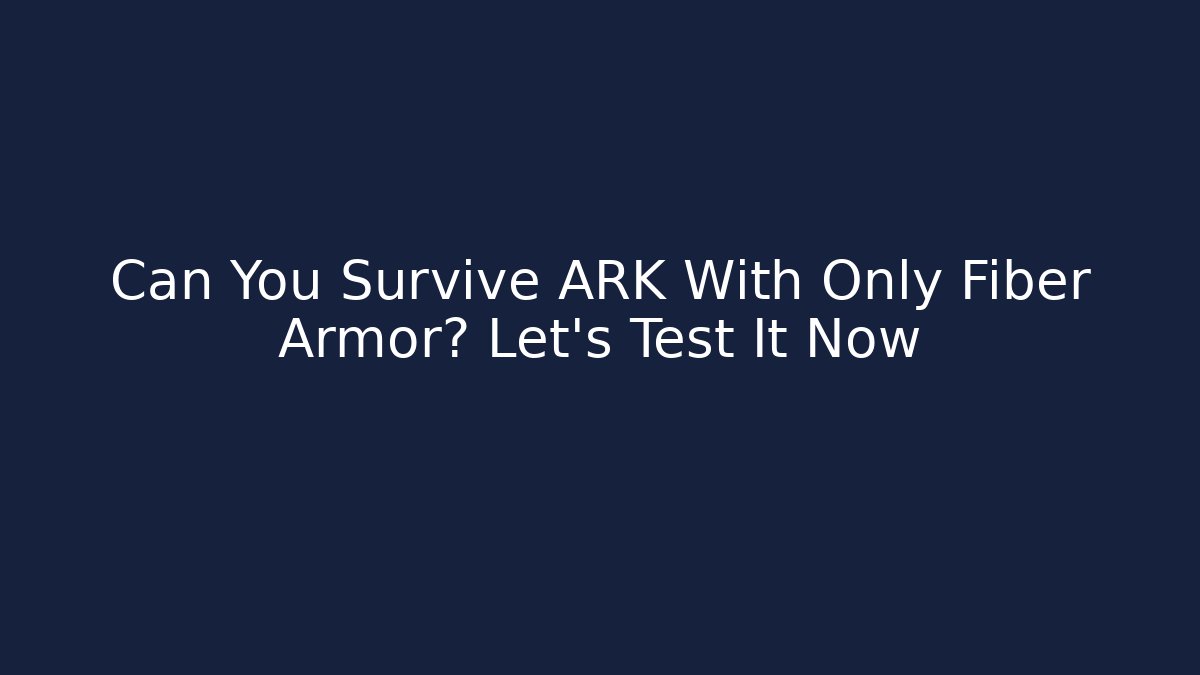 Can You Survive ARK With Only Fiber Armor? Let's Test It Now