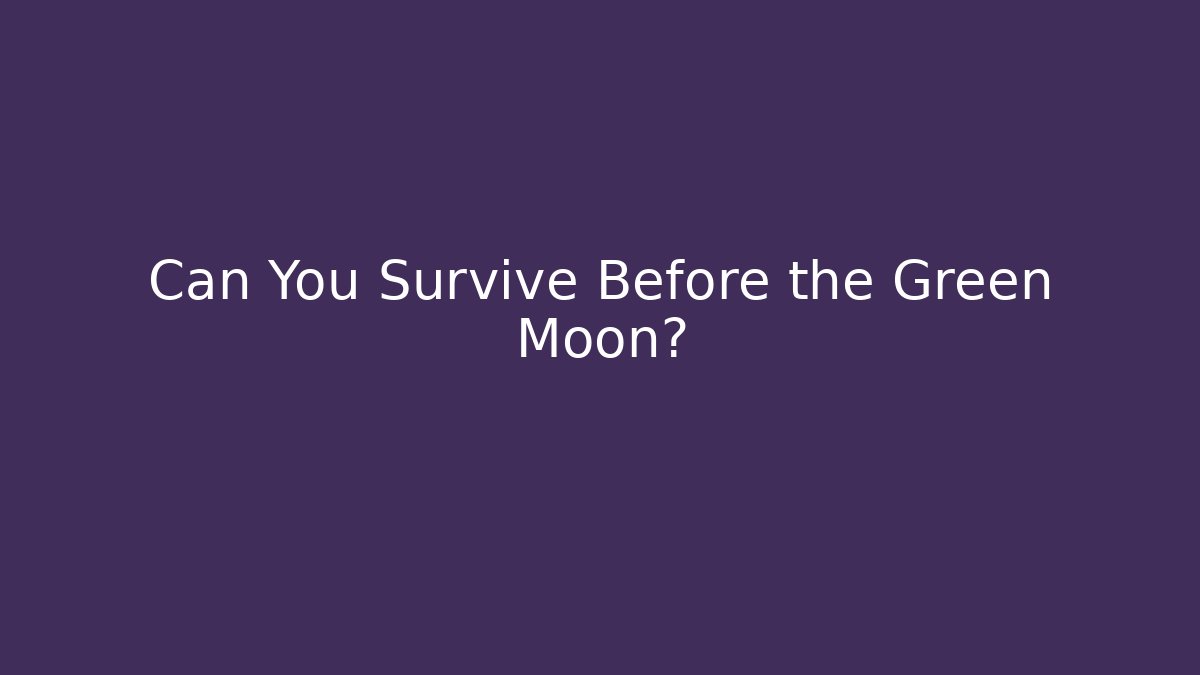Can You Survive Before the Green Moon? - Vintage E-Juice